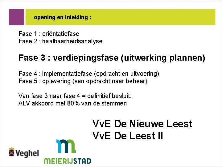 opening en inleiding : Fase 1 : oriëntatiefase Fase 2 : haalbaarheidsanalyse Fase 3