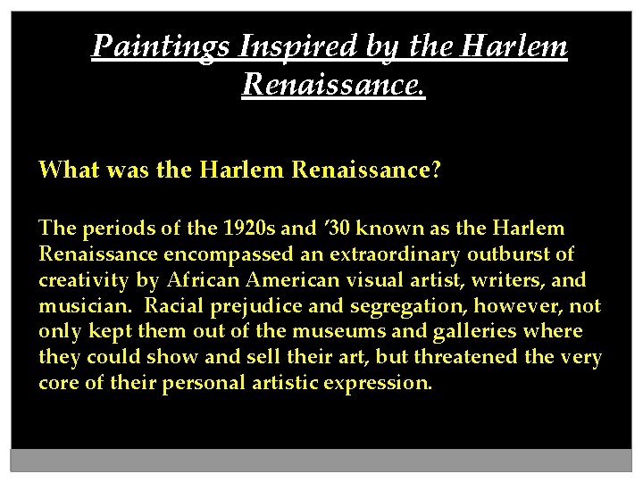 Paintings Inspired by the Harlem Renaissance. What was the Harlem Renaissance? The periods of