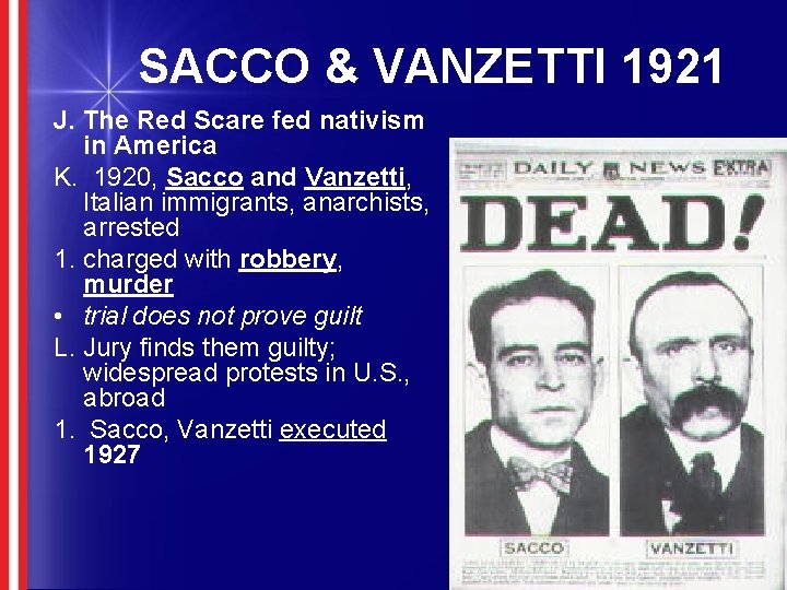 SACCO & VANZETTI 1921 J. The Red Scare fed nativism in America K. 1920,