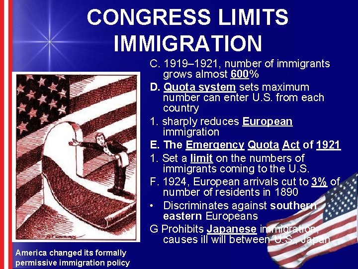 CONGRESS LIMITS IMMIGRATION C. 1919– 1921, number of immigrants grows almost 600% D. Quota