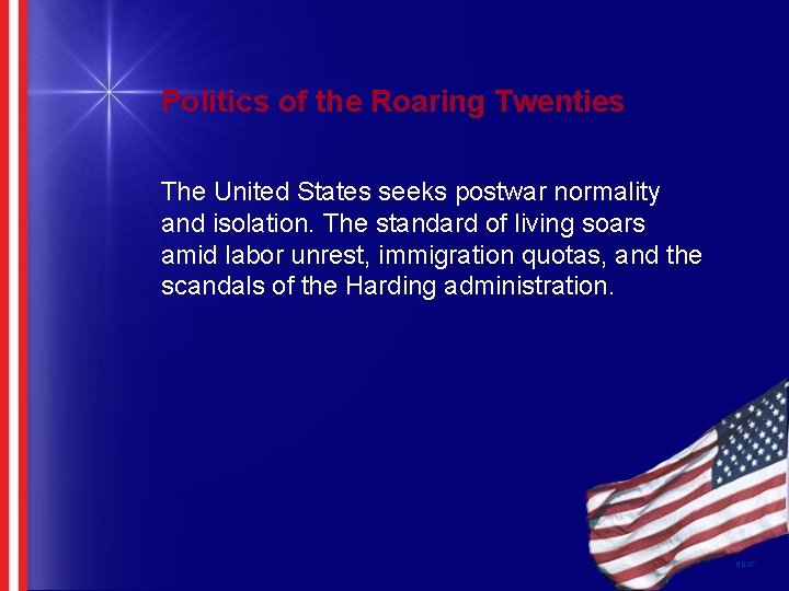 Politics of the Roaring Twenties The United States seeks postwar normality and isolation. The