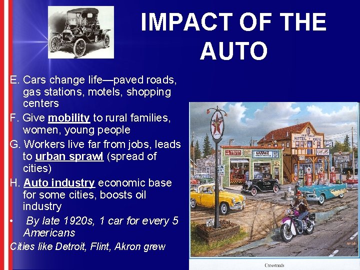 IMPACT OF THE AUTO E. Cars change life—paved roads, gas stations, motels, shopping centers