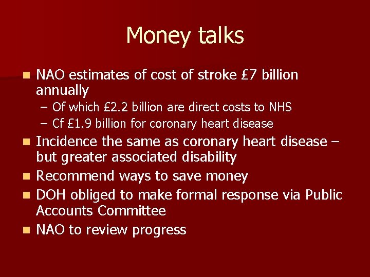 Money talks n NAO estimates of cost of stroke £ 7 billion annually –