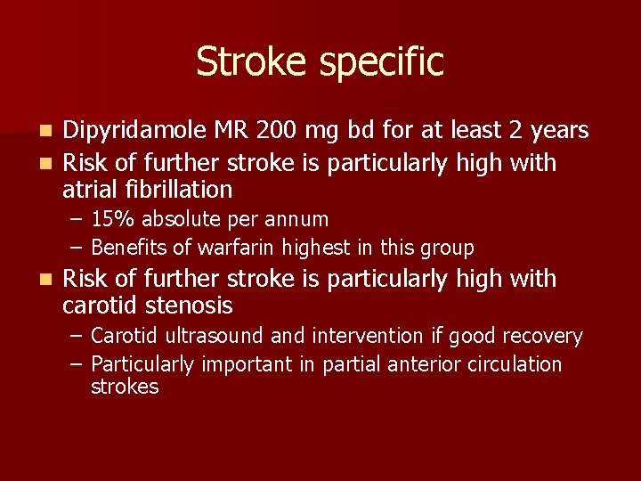 Stroke specific Dipyridamole MR 200 mg bd for at least 2 years n Risk