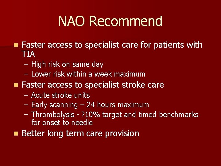 NAO Recommend n Faster access to specialist care for patients with TIA – High