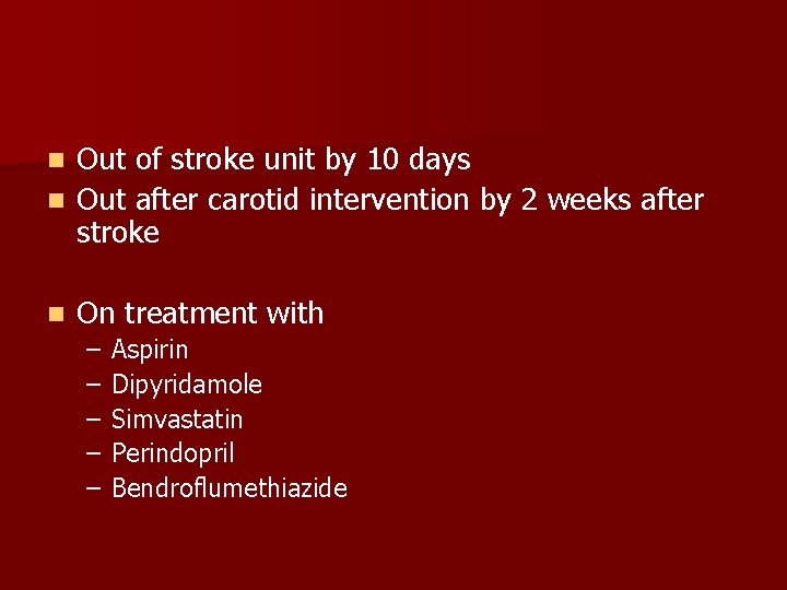 Out of stroke unit by 10 days n Out after carotid intervention by 2