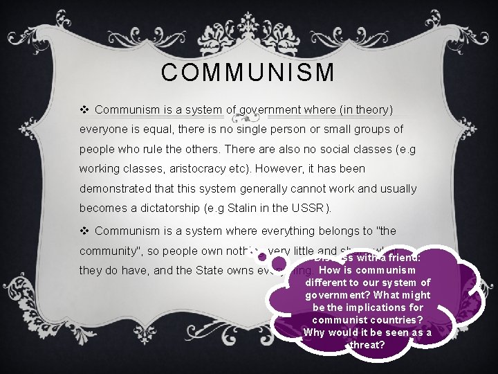 COMMUNISM v Communism is a system of government where (in theory) everyone is equal,