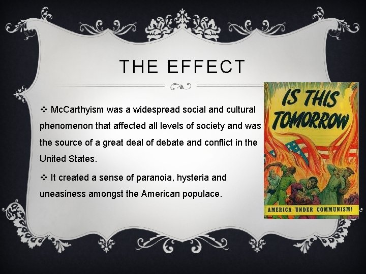 THE EFFECT v Mc. Carthyism was a widespread social and cultural phenomenon that affected