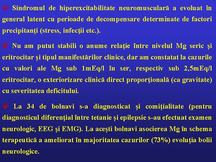  Sindromul de hiperexcitabilitate neuromusculară a evoluat în general latent cu perioade de decompensare