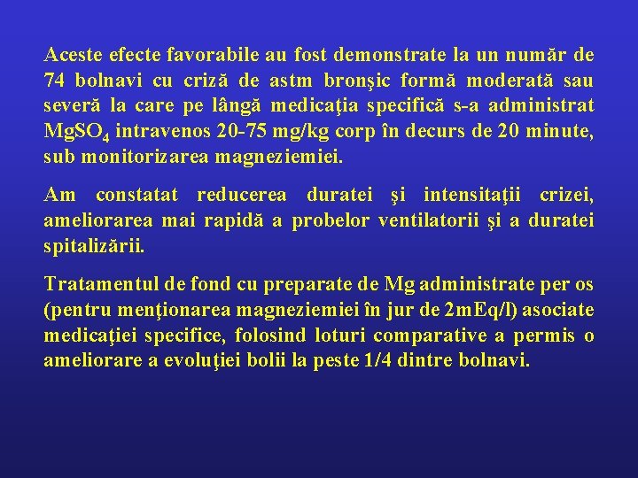 Aceste efecte favorabile au fost demonstrate la un număr de 74 bolnavi cu criză