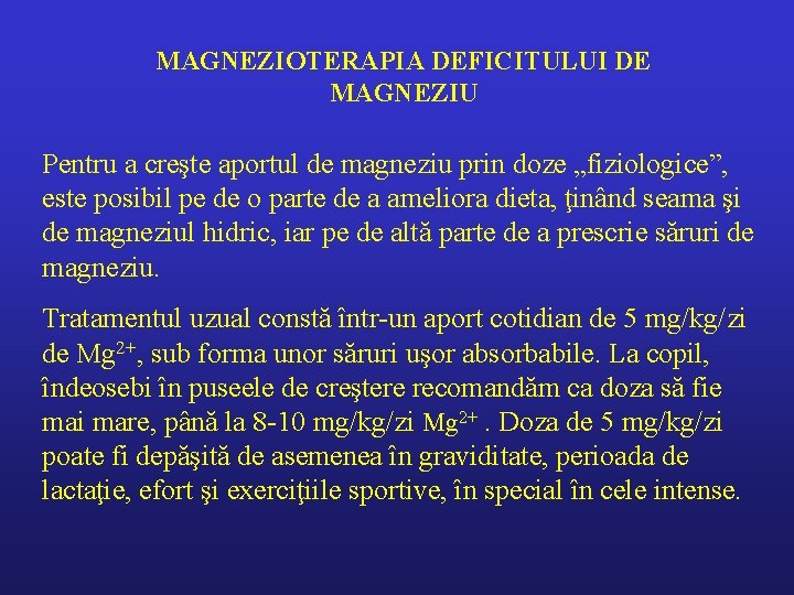 MAGNEZIOTERAPIA DEFICITULUI DE MAGNEZIU Pentru a creşte aportul de magneziu prin doze „fiziologice”, este
