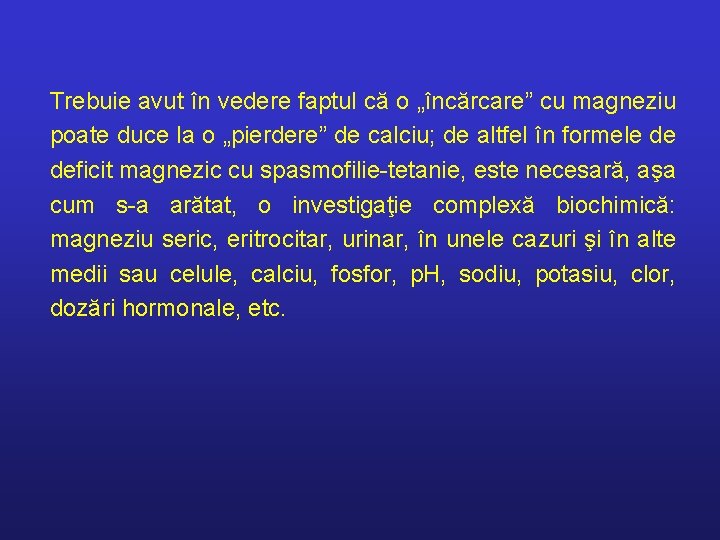 Trebuie avut în vedere faptul că o „încărcare” cu magneziu poate duce la o