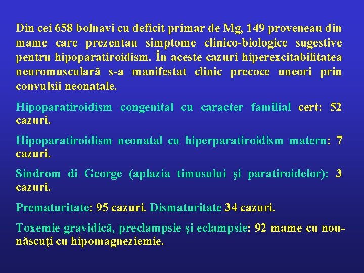 Din cei 658 bolnavi cu deficit primar de Mg, 149 proveneau din mame care