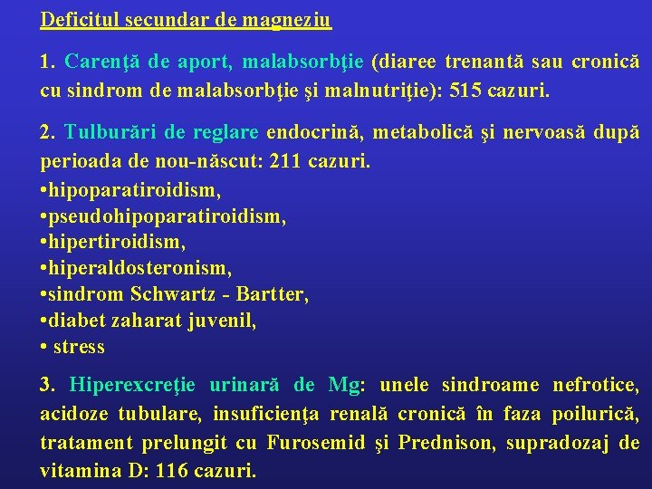 Deficitul secundar de magneziu 1. Carenţă de aport, malabsorbţie (diaree trenantă sau cronică cu