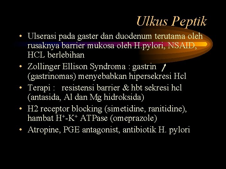 Ulkus Peptik • Ulserasi pada gaster dan duodenum terutama oleh rusaknya barrier mukosa oleh