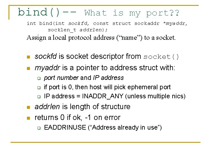 bind()-- What is my port? ? int bind(int sockfd, const struct sockaddr *myaddr, socklen_t