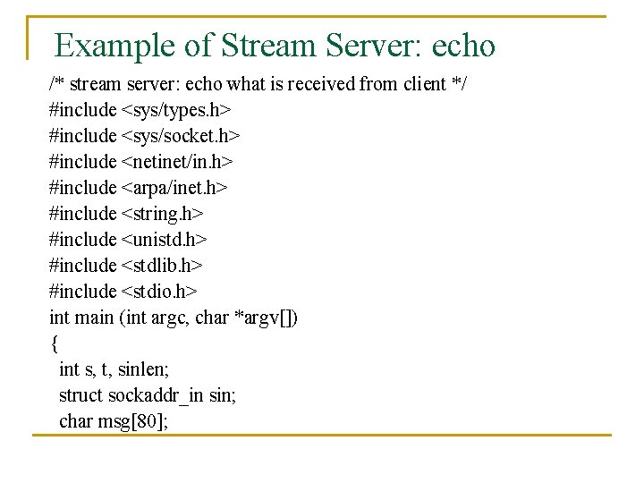 Example of Stream Server: echo /* stream server: echo what is received from client