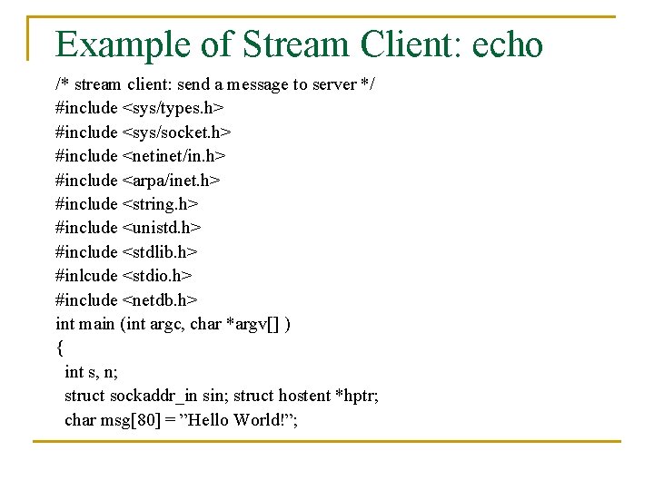 Example of Stream Client: echo /* stream client: send a message to server */