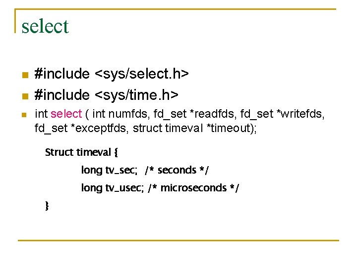 select n n n #include <sys/select. h> #include <sys/time. h> int select ( int