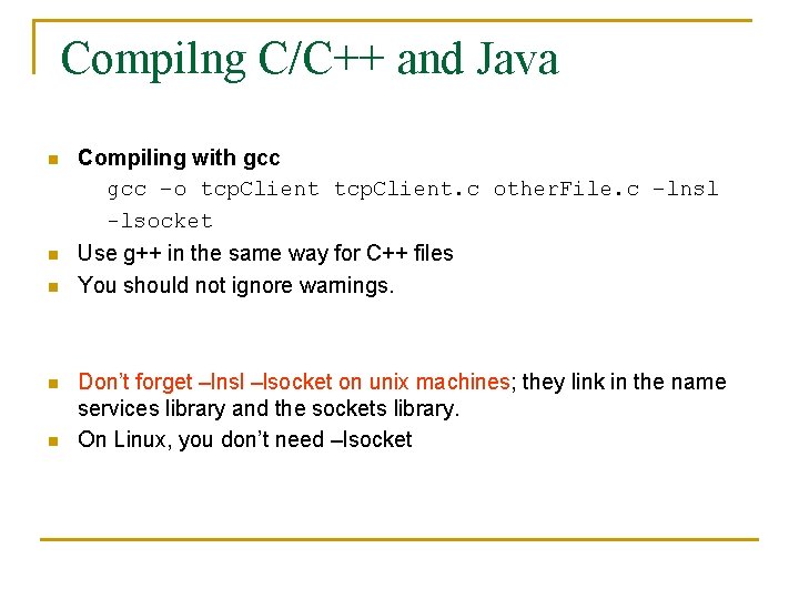 Compilng C/C++ and Java n Compiling with gcc –o tcp. Client. c other. File.