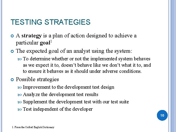 TESTING STRATEGIES A strategy is a plan of action designed to achieve a particular TESTING STRATEGIES A strategy is a plan of action designed to achieve a particular