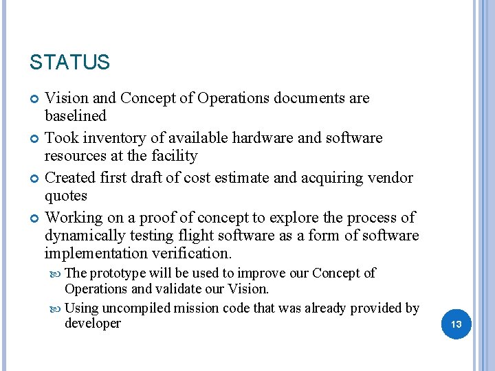 STATUS Vision and Concept of Operations documents are baselined Took inventory of available hardware STATUS Vision and Concept of Operations documents are baselined Took inventory of available hardware