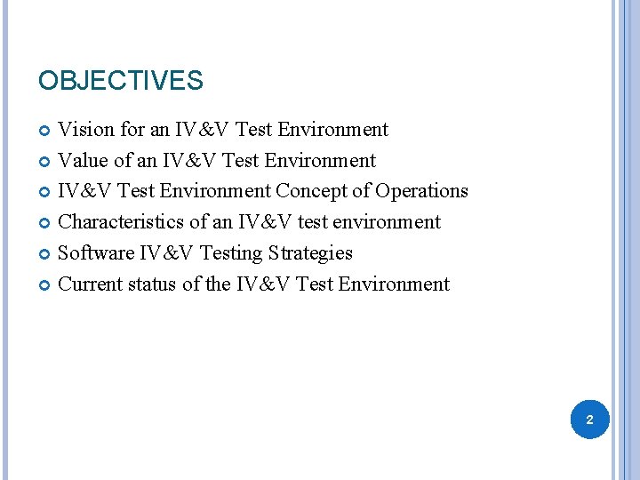 OBJECTIVES Vision for an IV&V Test Environment Value of an IV&V Test Environment Concept OBJECTIVES Vision for an IV&V Test Environment Value of an IV&V Test Environment Concept