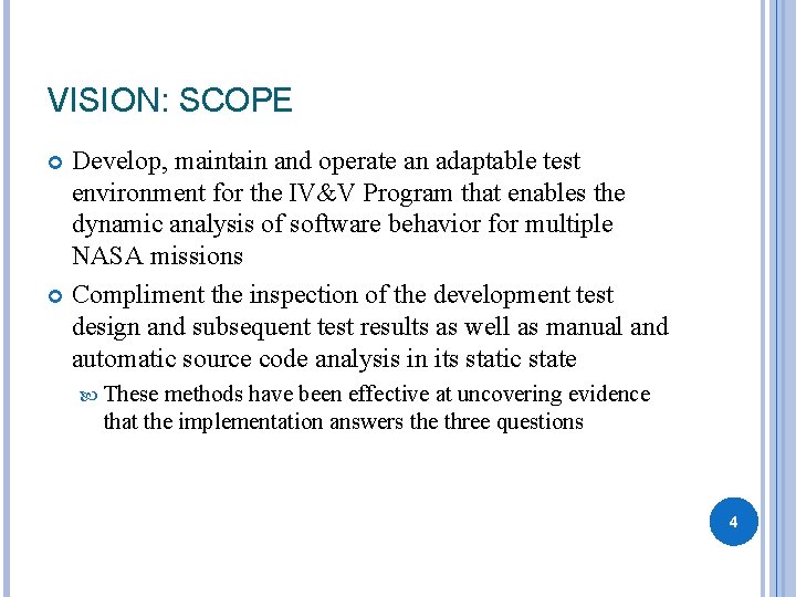 VISION: SCOPE Develop, maintain and operate an adaptable test environment for the IV&V Program VISION: SCOPE Develop, maintain and operate an adaptable test environment for the IV&V Program