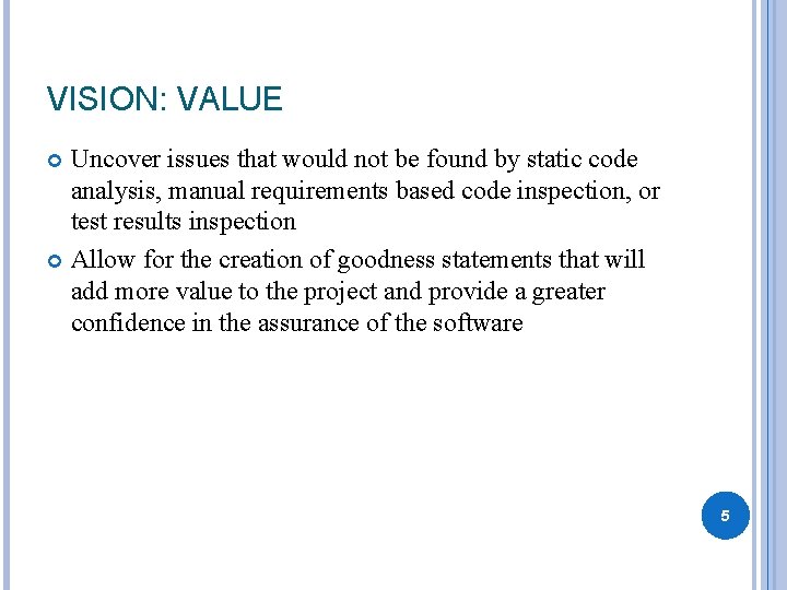 VISION: VALUE Uncover issues that would not be found by static code analysis, manual VISION: VALUE Uncover issues that would not be found by static code analysis, manual