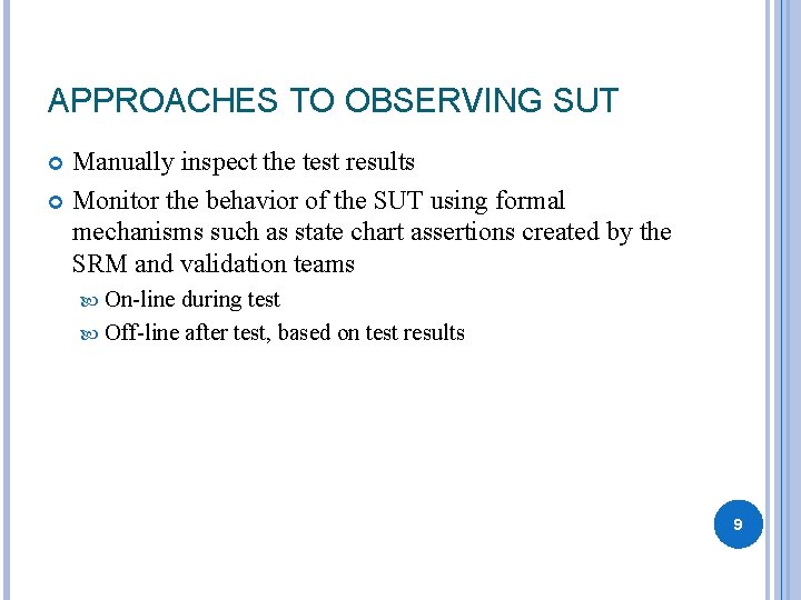 APPROACHES TO OBSERVING SUT Manually inspect the test results Monitor the behavior of the APPROACHES TO OBSERVING SUT Manually inspect the test results Monitor the behavior of the