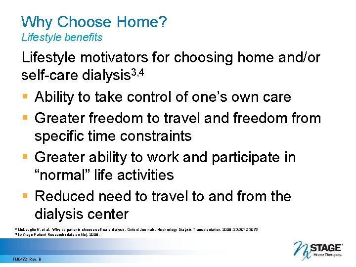 Why Choose Home? Lifestyle benefits Lifestyle motivators for choosing home and/or self-care dialysis 3,