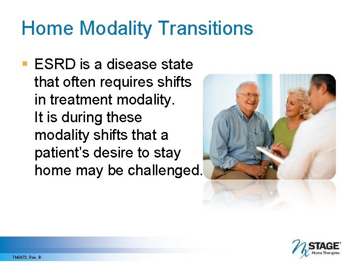 Home Modality Transitions § ESRD is a disease state that often requires shifts in