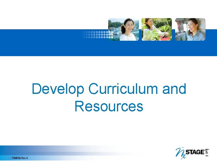 Develop Curriculum and Resources TM 0540 Rev A TM 0472, Rev. B 