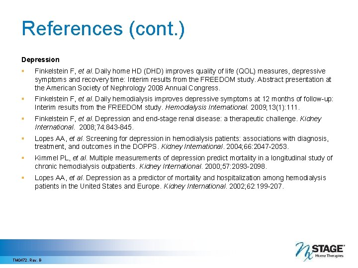 References (cont. ) Depression § Finkelstein F, et al. Daily home HD (DHD) improves