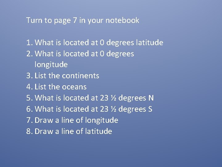 Turn to page 7 in your notebook 1. What is located at 0 degrees