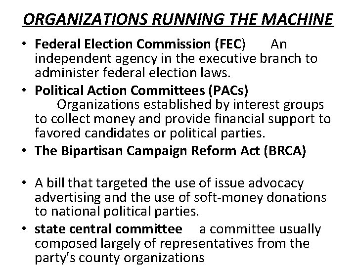 ORGANIZATIONS RUNNING THE MACHINE • Federal Election Commission (FEC) An independent agency in the
