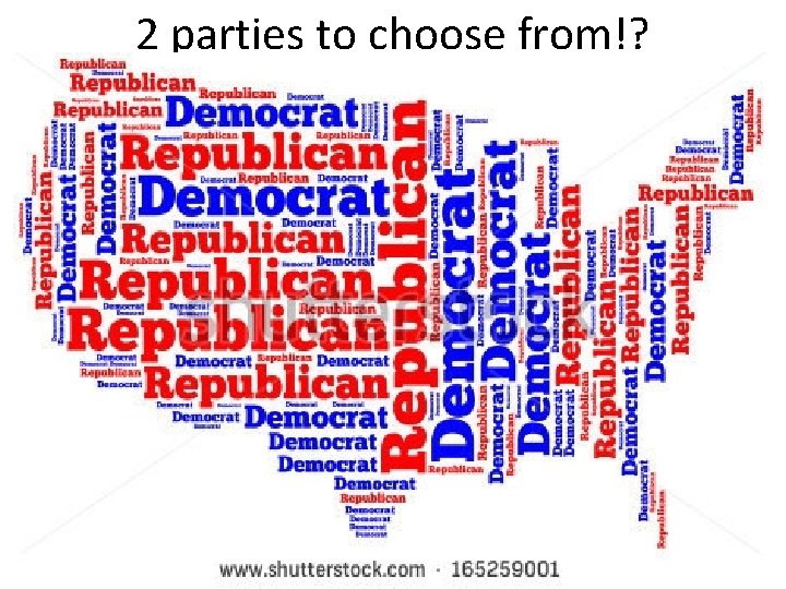 2 parties to choose from!? 
