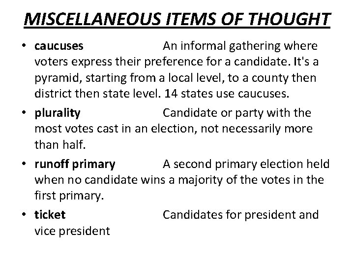 MISCELLANEOUS ITEMS OF THOUGHT • caucuses An informal gathering where voters express their preference