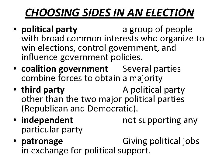 CHOOSING SIDES IN AN ELECTION • political party a group of people with broad
