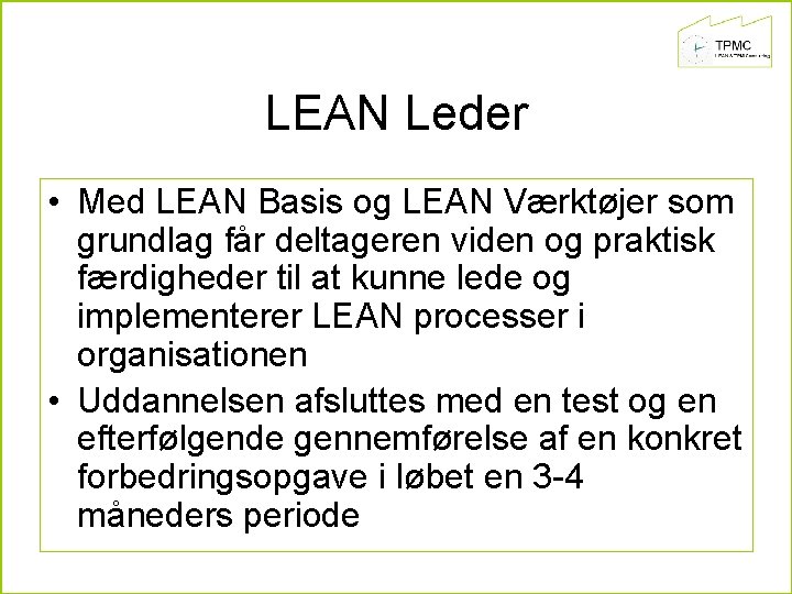 LEAN Leder • Med LEAN Basis og LEAN Værktøjer som grundlag får deltageren viden