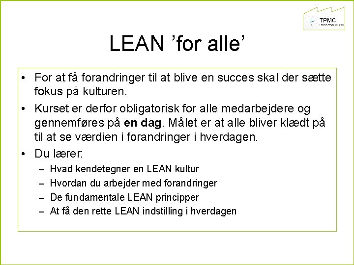 LEAN ’for alle’ • For at få forandringer til at blive en succes skal