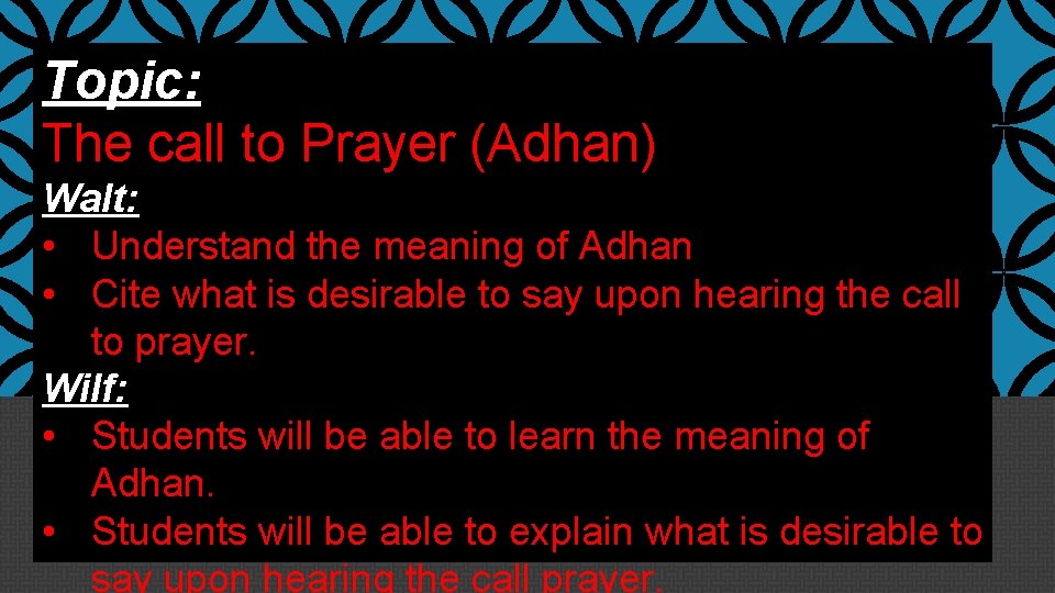 Topic: The call to Prayer (Adhan) Walt: • Understand the meaning of Adhan •