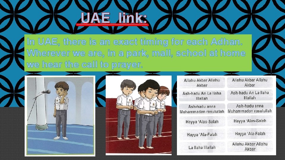 UAE link: In UAE, there is an exact timing for each Adhan. Wherever we