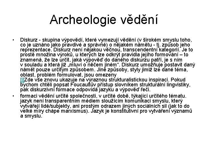 Archeologie vědění • • Diskurz - skupina výpovědí, které vymezují vědění (v širokém smyslu