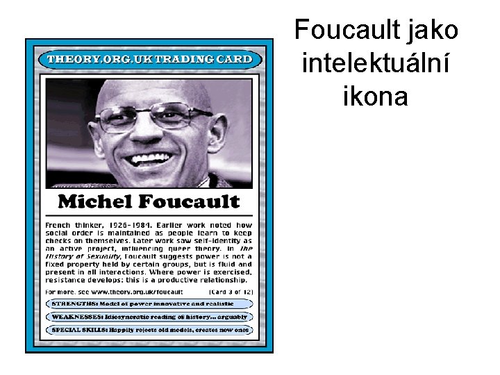 Foucault jako intelektuální ikona Foucault jako intelektuální ikona