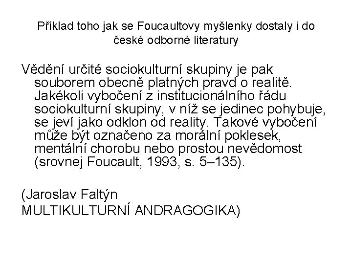 Příklad toho jak se Foucaultovy myšlenky dostaly i do české odborné literatury Vědění určité