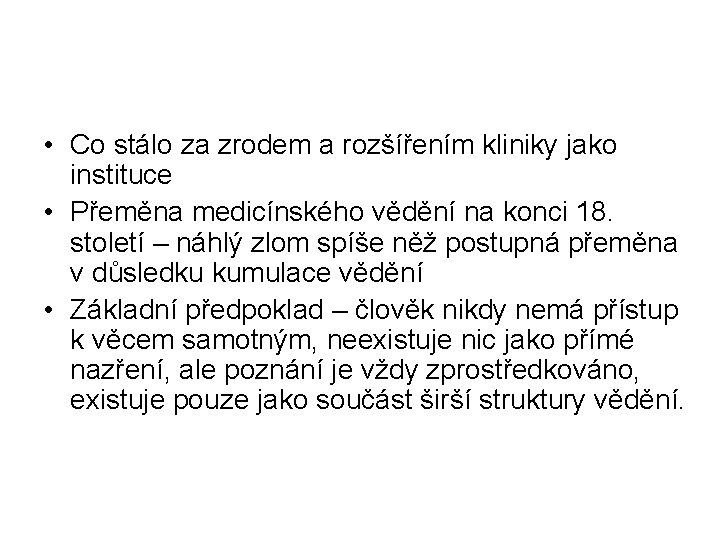  • Co stálo za zrodem a rozšířením kliniky jako instituce • Přeměna medicínského