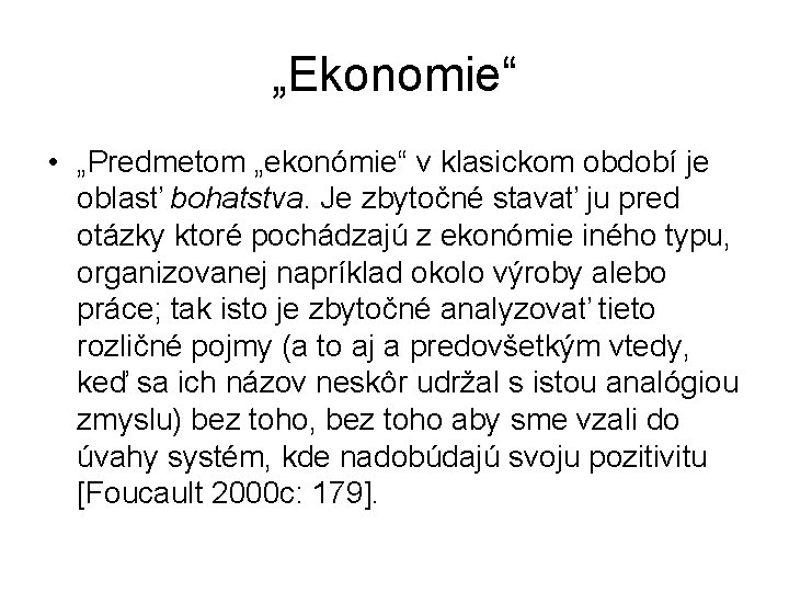 „Ekonomie“ • „Predmetom „ekonómie“ v klasickom období je oblasť bohatstva. Je zbytočné stavať ju