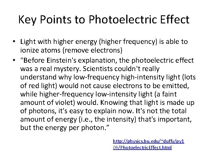 Key Points to Photoelectric Effect • Light with higher energy (higher frequency) is able