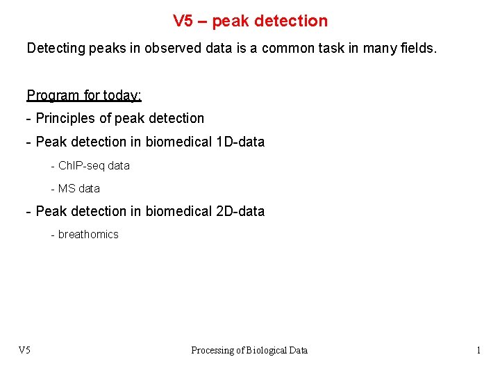 V 5 – peak detection Detecting peaks in observed data is a common task